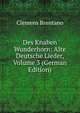 Des Knaben Wunderhorn: Alte Deutsche Lieder, Volume 3 (German Edition), Clemens Brentano 