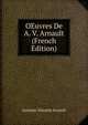 OEuvres De A. V. Arnault (French Edition), Antoine-Vincent Arnault 