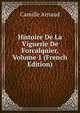 Histoire De La Viguerie De Forcalquier, Volume 1 (French Edition), Camille Arnaud 