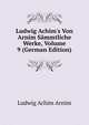 Ludwig Achim's Von Arnim S?mmtliche Werke, Volume 9 (German Edition), Ludwig Achim Arnim 