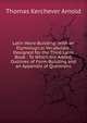 Latin Word-Building: With an Etymological Vocabulary: Designed for the Third Latin Book : To Which Are Added, Outlines of Form-Building and an Appendix of Questions, Thomas Kerchever Arnold 