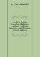 Les Trois Poetes, Nouvelles: Madeleine Lambert. - Le Poete Saturnin. - Karl Hermann (French Edition), Arthur Arnould 