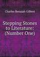 Stepping Stones to Literature: (Number One), Charles Benajah Gilbert 
