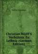Christian Wolff'S Verh?ltnis Zu Leibniz (German Edition), Walther Arnsperger 