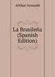 La Brasilena (Spanish Edition), Arthur Arnould 