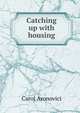 Catching up with housing, Carol Aronovici 