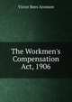 The Workmen's Compensation Act, 1906, Victor Rees Aronson 