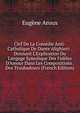 Clef De La Com?die Anti-Catholique De Dante Alighieri: . Donnant L'Explication Du Langage Symolique Des Fid?les D'Amour Dans Les Compositions . Des Troubadours (French Edition), Eugene Aroux 