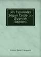 Los Espanoles Segun Calderon (Spanish Edition), Carlos Soler y Arques 