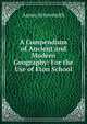A Compendium of Ancient and Modern Geography: For the Use of Eton School, Aaron Arrowsmith 