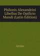 Philonis Alexandrini Libellus De Opificio Mundi (Latin Edition), Arrian 
