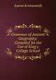 Grammar of Ancient Geography: Compiled for the Use of King's College School, Aaron Arrowsmith 