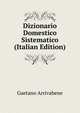Dizionario Domestico Sistematico (Italian Edition), Gaetano Arrivabene 