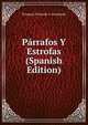 Parrafos Y Estrofas (Spanish Edition), Prospero Pichardo Y Arredondo 