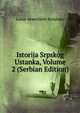 Istorija Srpskog Ustanka, Volume 2 (Serbian Edition), Lazar Arsenijevi-Batalaka 