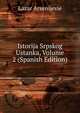 Istorija Srpskog Ustanka, Volume 2 (Spanish Edition), Lazar Arsenijevie 