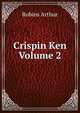 Crispin Ken Volume 2, Robins Arthur 