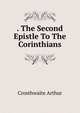 . The Second Epistle To The Corinthians, Crosthwaite Arthur 