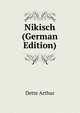 Nikisch (German Edition), Dette Arthur 