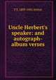 Uncle Herbert's speaker: and autograph-album verses, T S. 1809-1885 Arthur 