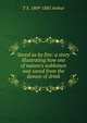 Saved as by fire: a story illustrating how one of nature's noblemen was saved from the demon of drink, T S. 1809-1885 Arthur 