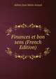 Finances et bon sens (French Edition), Adrien Jean Marie Artaud 