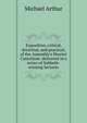 Exposition, critical, doctrinal, and practical, of the Assembly's Shorter Catechism: delivered in a series of Sabbath-evening lectures, Michael Arthur 