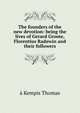 The founders of the new devotion: being the lives of Gerard Groote, Florentius Radewin and their followers, a Kempis Thomas 