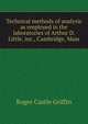Technical methods of analysis as employed in the laboratories of Arthur D. Little, inc., Cambridge, Mass., Roger Castle Griffin 