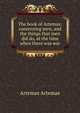 The book of Artemas: concerning men, and the things that men did do, at the time when there was war, Artemas Artemas 