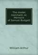 The model merchant; or, Memoirs of Samuel Budgett, William Arthur 