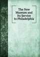 The New Museum and Its Service to Philadelphia, 