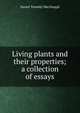 Living plants and their properties; a collection of essays, MacDougal, Daniel Trembly 