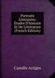 Portraits Limousins: ?tudes D'histoire Et De Litt?rature (French Edition), Camille Artiges 