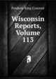 Wisconsin Reports, Volume 113, Frederic King Conover 