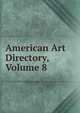 American Art Directory, Volume 8, 