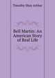 Bell Martin: An American Story of Real Life, Timothy Shay Arthur 