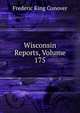 Wisconsin Reports, Volume 175, Frederic King Conover 