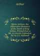 Morte Arthure. the Alliterative Romance of the Death of King Arthur, Printed from a Ms. in Lincoln Cathedral, Ed. by J.O. Halliwell, Arthur 