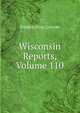 Wisconsin Reports, Volume 110, Frederic King Conover 