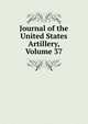 Journal of the United States Artillery, Volume 37, 