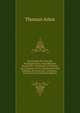 Description De L'isle Des Hermaphrodites, Nouvellement Decouverte: Contenant Les Moeurs, Les Coutumes & Les Ordonnances Des Habitans De Cette Isle, . Curieuses : Pour Servir De S (French Edition), Thomas Artus 