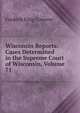 Wisconsin Reports: Cases Determined in the Supreme Court of Wisconsin, Volume 71, Frederic King Conover 