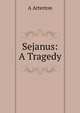 Sejanus: A Tragedy, A Arterton 