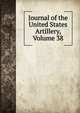 Journal of the United States Artillery, Volume 38, 