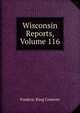 Wisconsin Reports, Volume 116, Frederic King Conover 