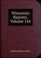 Wisconsin Reports, Volume 144, Frederic King Conover 