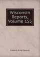 Wisconsin Reports, Volume 155, Frederic King Conover 