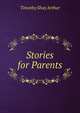 Stories for Parents, Timothy Shay Arthur 