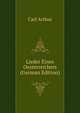 Lieder Eines Oesterreichers (German Edition), Carl Arthur 